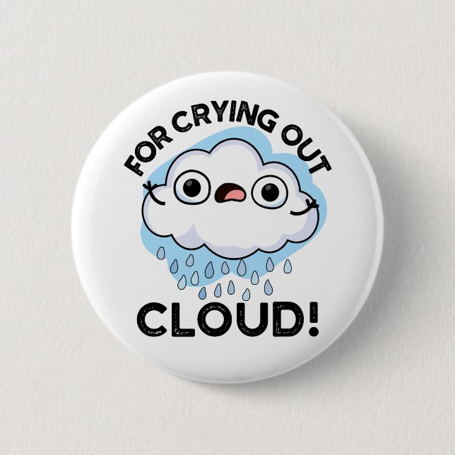 For Crying Out Cloud Funny Weather Pun  6 Cm Round Badge (Front)