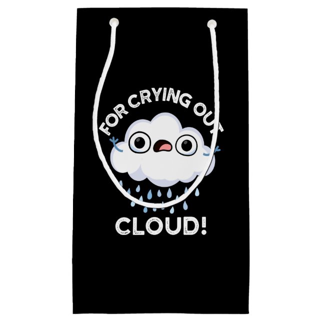 For Crying Out Cloud Funny Weather Pun Dark BG Small Gift Bag (Front)