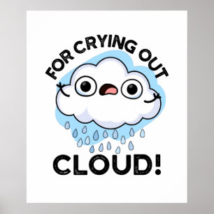 For Crying Out Cloud Funny Weather Pun Poster