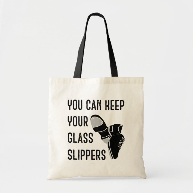 For Dancers You Can Keep Your Glass Slippers Tote Bag (Front)