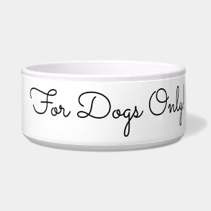 For Dogs Only! Funny Message, Black Script Bowl