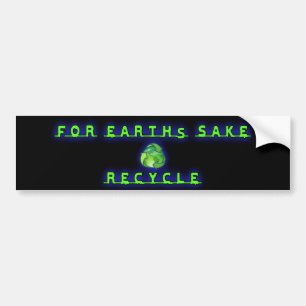 For Earht's Sake, Recycle Bumper Sticker