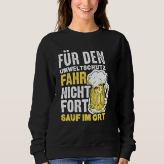 For Environmental Protection Drive Not Forth Sauf  Sweatshirt