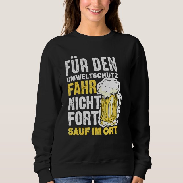 For Environmental Protection Drive Not Forth Sauf  Sweatshirt (Front)
