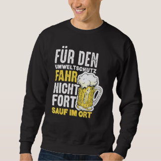 For Environmental Protection Drive Not Forth Sauf  Sweatshirt