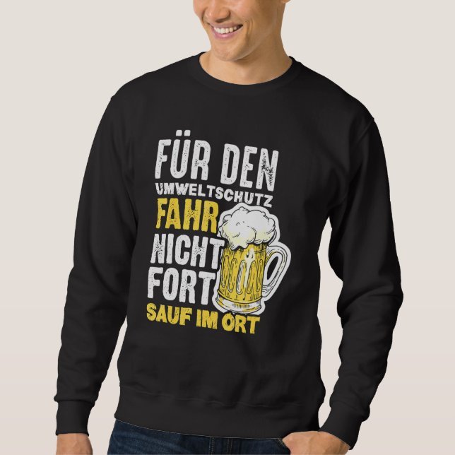 For Environmental Protection Drive Not Forth Sauf  Sweatshirt (Front)