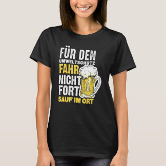 For Environmental Protection Drive Not Forth Sauf  T-Shirt