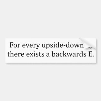 For every A there exists E - (white bumper) Bumper Sticker