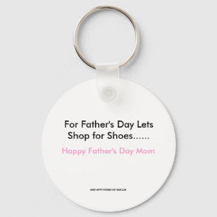 For Father's Day Lets Shop for Shoes......, Hap... Key Ring