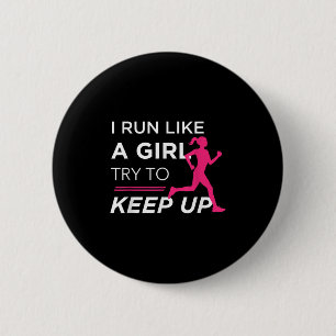 For Female Runners - I Run Like A Girl Try To Keep 6 Cm Round Badge