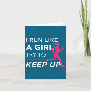 For Female Runners - I Run Like A Girl Try To Keep Card