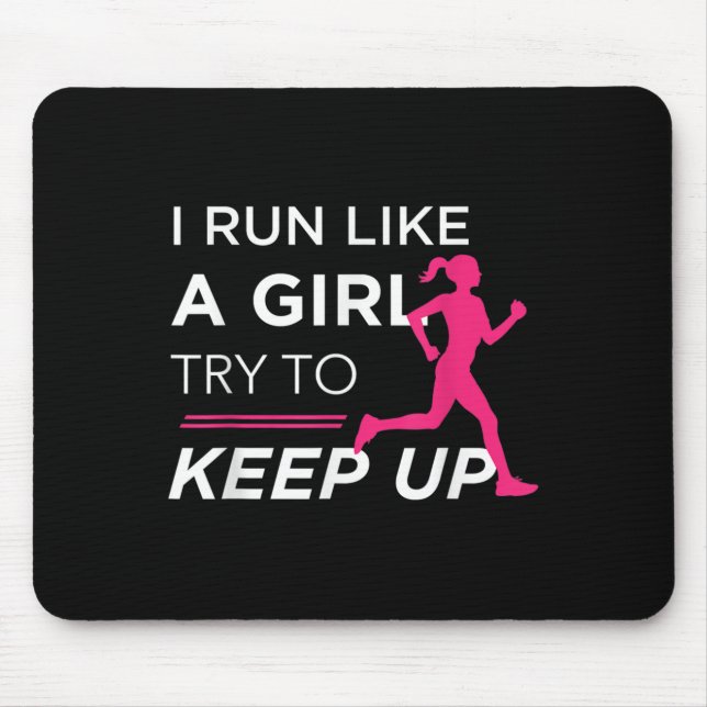 For Female Runners - I Run Like A Girl Try To Keep Mouse Mat (Front)