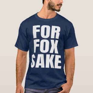 For Fo Sake Funny Saying English British Pun T-Shirt