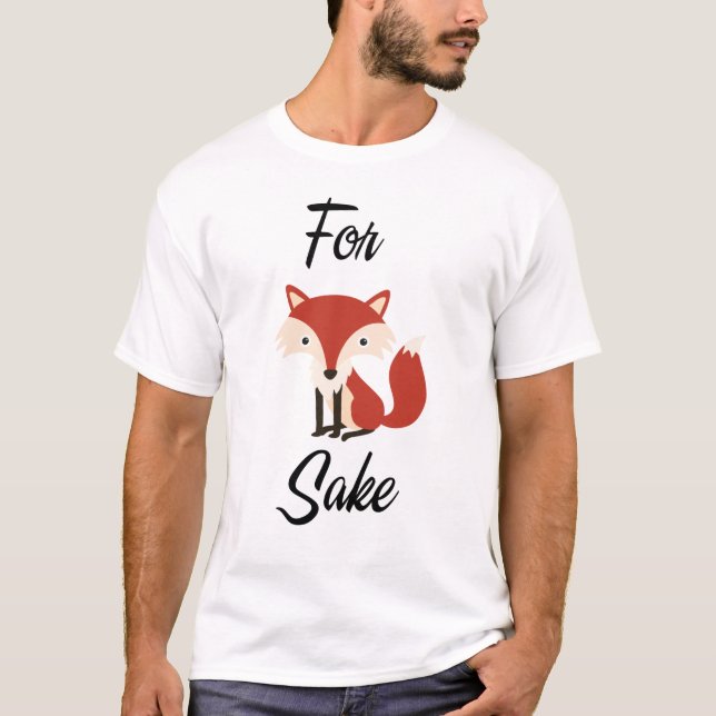 For fox sake novelty t-shirt (Front)