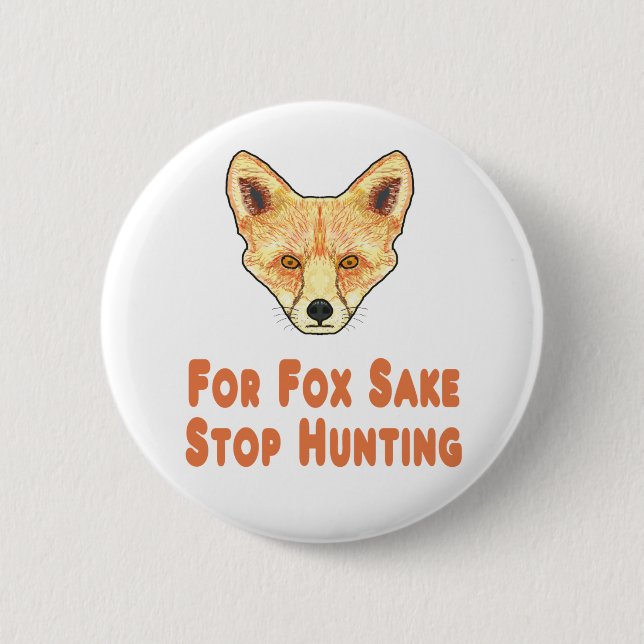 For Fox Sake Stop Hunting 6 Cm Round Badge (Front)