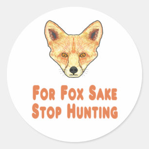 For Fox Sake Stop Hunting Classic Round Sticker