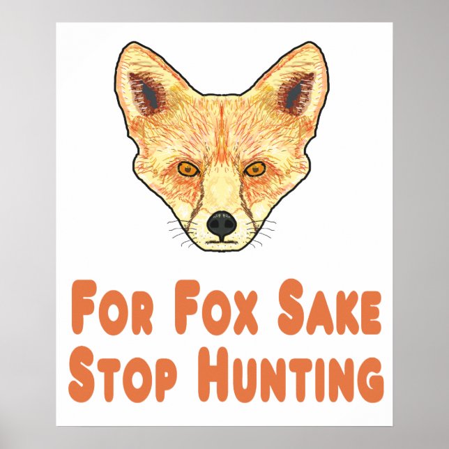 For Fox Sake Stop Hunting Poster (Front)