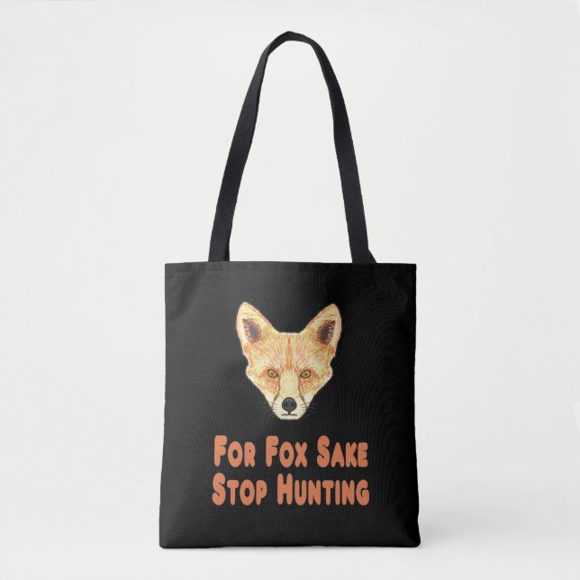 For Fox Sake Stop Hunting Tote Bag (Front)