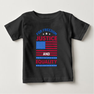 For Freedom, Justice and Equality Baby T-Shirt