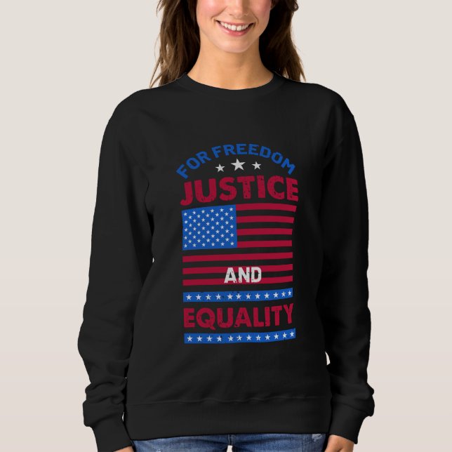 For Freedom, Justice and Equality Sweatshirt (Front)