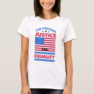 For Freedom, Justice and Equality T-Shirt