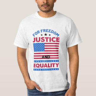 For Freedom, Justice and Equality T-Shirt