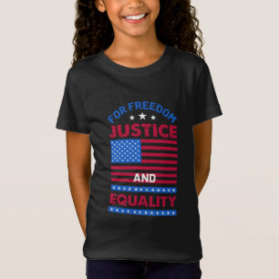 For Freedom, Justice and Equality T-Shirt