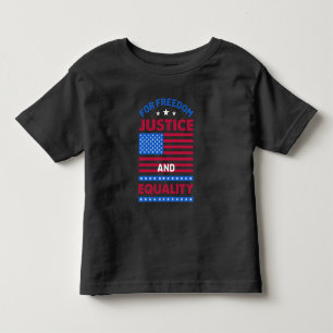 For Freedom, Justice and Equality Toddler T-Shirt