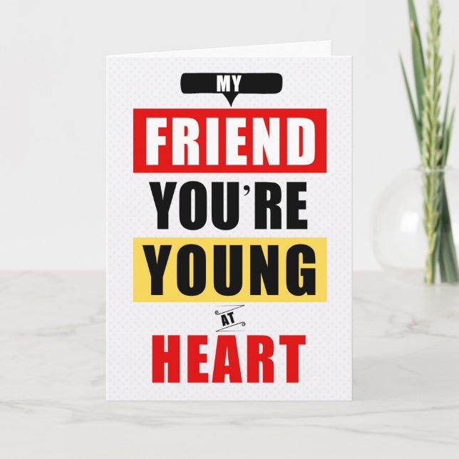 for Friend Funny Young at Heart Humourous Birthday Card (Front)