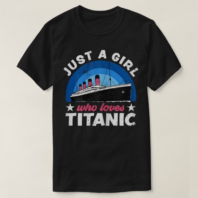 For Girls who just love the RMS Titanic  T-Shirt (Design Front)