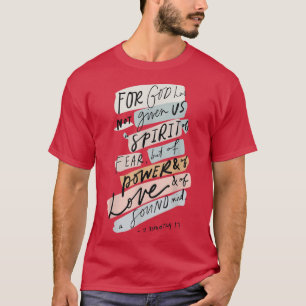 For god has not given us a spirit of fear but of p T-Shirt