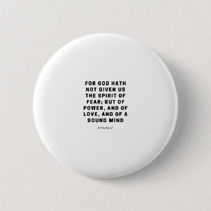For God Hath Not Given Us    2 Timothy 1:7 6 Cm Round Badge