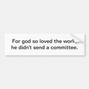 For god so loved the world - bumper sticker