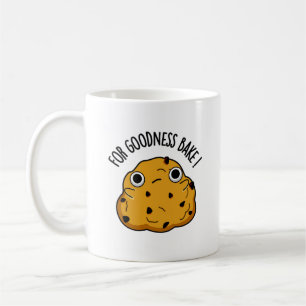 For Goodness Bake Funny Food Baking Pun  Coffee Mug