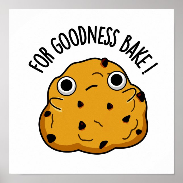 For Goodness Bake Funny Food Baking Pun  Poster (Front)