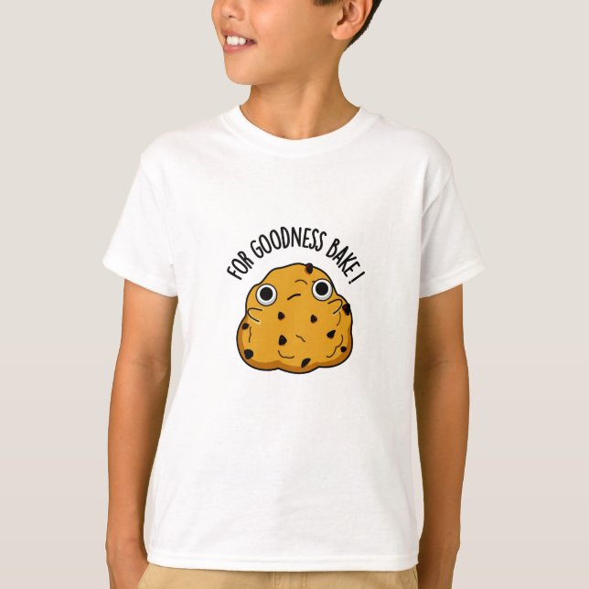 For Goodness Bake Funny Food Baking Pun  T-Shirt (Front)