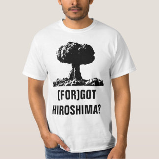 (FOR)GOT HIROSHIMA? T-Shirt