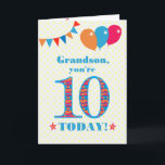 For Grandson 10th Birthday Bunting Balloons Card<br><div class="desc">A colourful birthday card for a 10-year-old grandson, The large number 10 filled with an orange, red and blue pattern, outlined in bright blue. There are balloons and bunting at the top, in matching colours and the front cover greeting is, 'Grandson, you're 10 today!' in bright red and blue lettering,...</div>