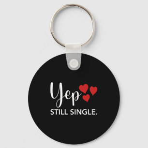 For Her Him Happy Valentines Day Yep Still Single Key Ring
