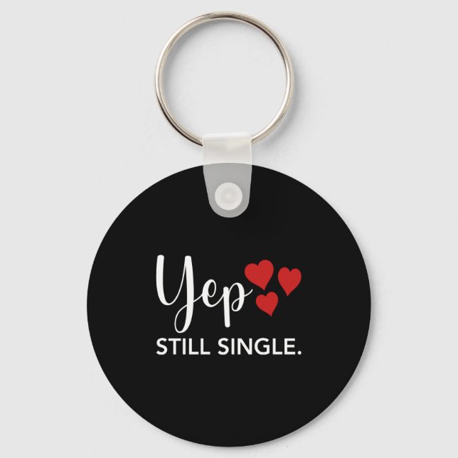 For Her Him Happy Valentines Day Yep Still Single  Key Ring (Front)