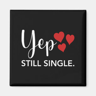 For Her Him Happy Valentines Day Yep Still Single  Magnet