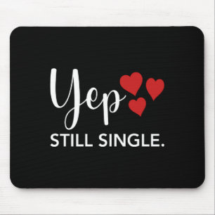 For Her Him Happy Valentines Day Yep Still Single Mouse Mat