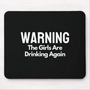 For Her Warning The Girls Are Drinking Again Drunk Mouse Mat