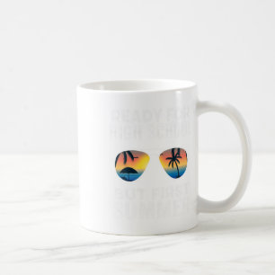 For High School But First Summer - Funny Freshman Coffee Mug
