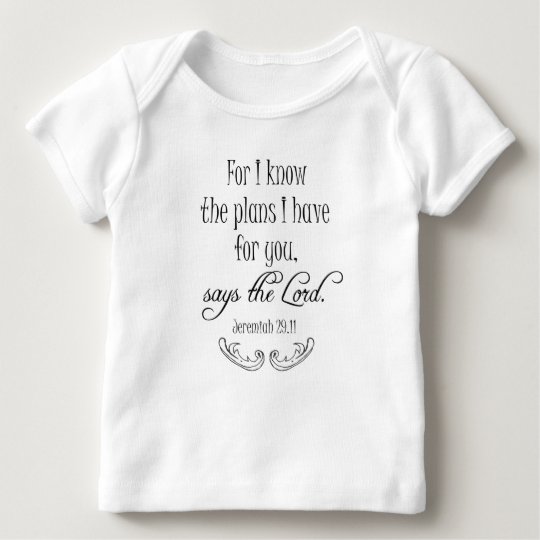 For I Know the Plans I Have for You Bible Verse Baby T-Shirt