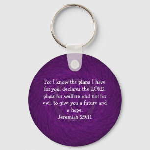 For I know the plans I have ....  Jeremiah 29:11 Key Ring