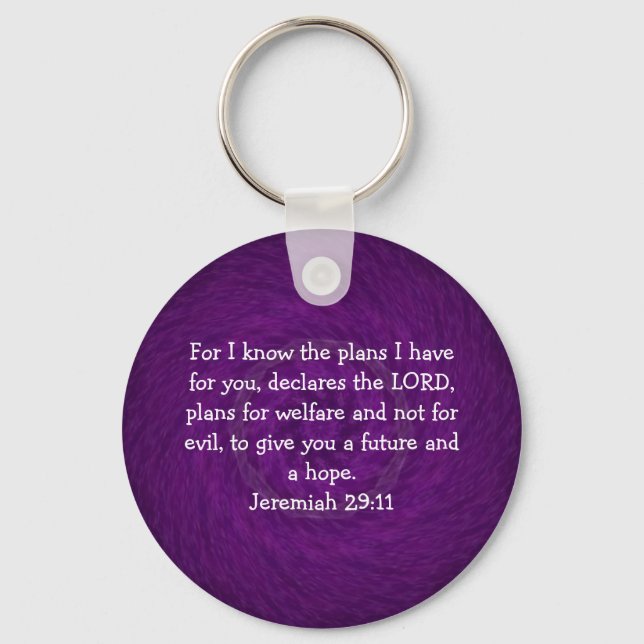 For I know the plans I have ....  Jeremiah 29:11 Key Ring (Front)