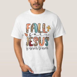 For Jesus He Never Leaves T-Shirt