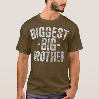 For Kids And Best Older Brother  Funny Biggest Bro T-Shirt