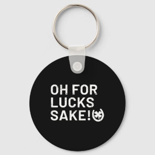 For Lucks Sake - St Patricks Funny  Key Ring